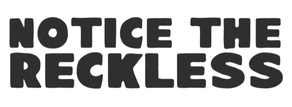 Notice the Reckless